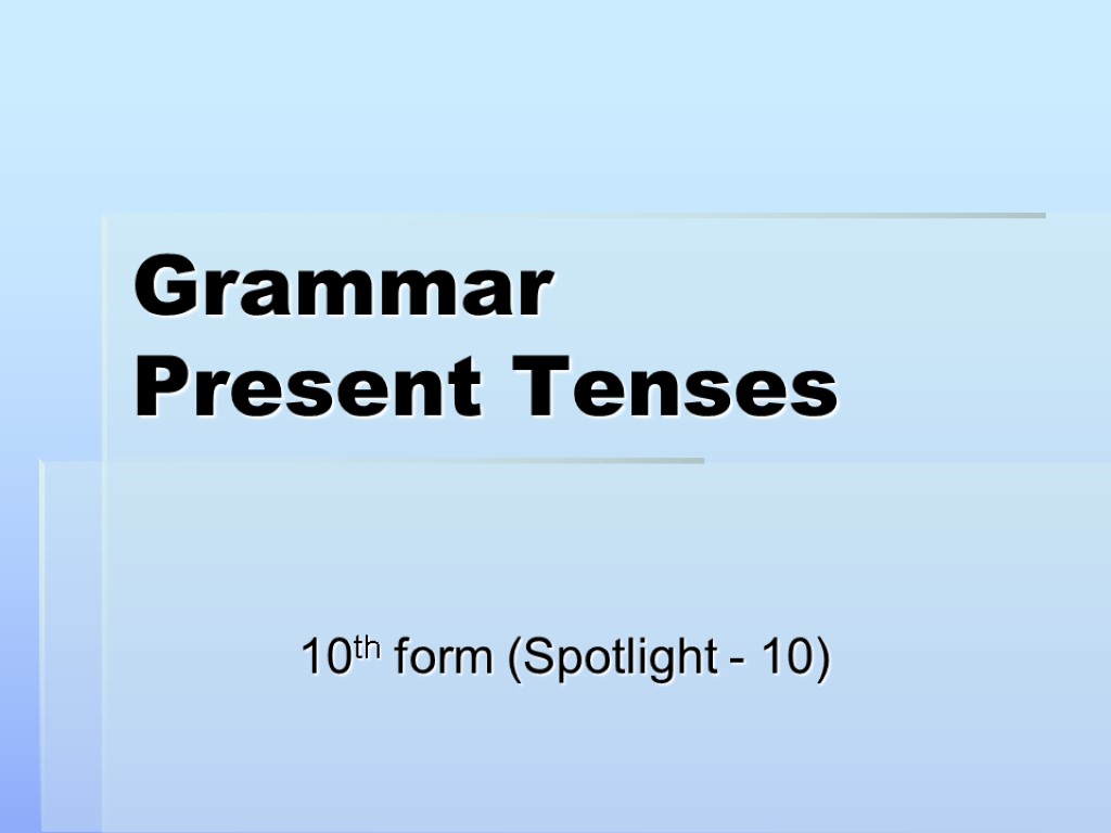 Grammar Present Tenses 10th form (Spotlight - 10)